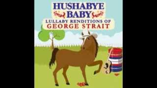 I Cross My Heart  Lullaby Renditions of George Strait  Hushabye Baby [upl. by Bores907]