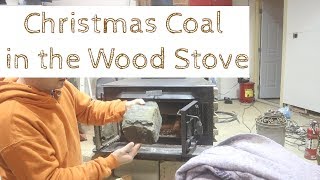 Christmas Coal Goes in the Wood Stove [upl. by Chappell]