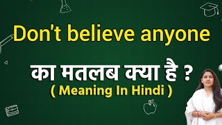 Dont believe anyone meaning in hindi  Dont believe anyone ka matlab kya hota hai  Word meaning [upl. by Seaden]