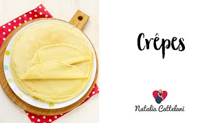 CRÊPES  Ricetta facile e veloce  Natalia Cattelani [upl. by Annekim815]