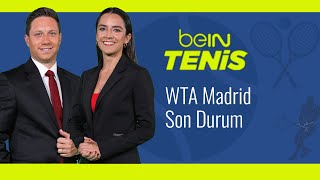 WTA Madrid Son Durum  Berceste Şeber amp Ulaş Çan  beIN Tenis [upl. by Karilla465]