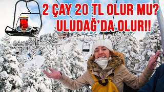 ULUDAĞa Günübirlik Gitmenin MALİYETİ Nedir Dudak Uçuklatan Uludağ Fiyatları😨  2 Çay 20 TL [upl. by Glaab]