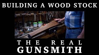 Building a Wood Stock – The Real Gunsmith [upl. by Aehcsrop]