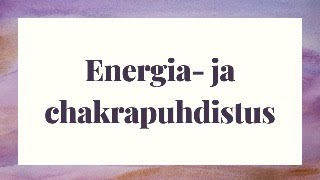 Energia ja chakrapuhdistus kaikki chakrat [upl. by Nob615]