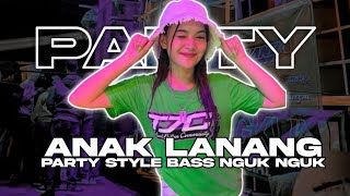 DJ PARTY ANAK LANANG STYLE BASS NGUK DER VIRAL TIKTOK [upl. by Onailimixam]