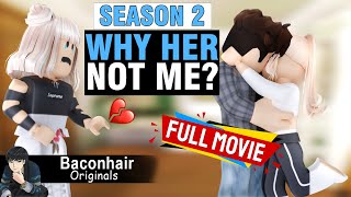 Season 2 Why Her Not Me FULL MOVIE  roblox brookhaven 🏡rp [upl. by Saiasi241]