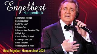 Engelbert Humperdinck Greatest Hits Full Album  Best Of Engelbert Humperdinck Songs Oldies 60s 70s [upl. by Ahtnamys]