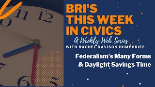 Federalisms Many Forms amp Daylight Savings Time  BRIs This Week in Civics [upl. by Ettenil]