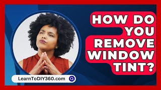 How Do You Remove Window Tint  LearnToDIY360com [upl. by Llennej]