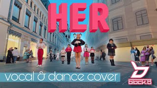 KPOP IN PUBLIC  ONE TAKE Block B 블락비  HER 헐 vocal and dance cover by WOONAGI [upl. by Boniface]