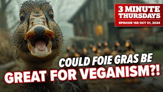 Could Foie Gras be GREAT For Veganism [upl. by Phio817]