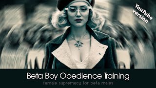 Beta Boy Obedience  YOUTUBE EDIT  Immersive Female Supremacy Training [upl. by Nady934]