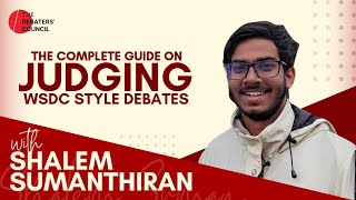 A Complete Guide To Judging WSDC Style Debates ft Shalem Sumanthiran [upl. by Airod]