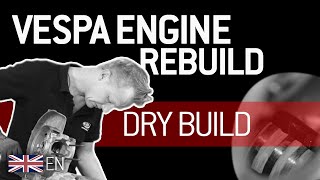 VESPA ENGINE REBUILD 🔩 Part 4  DRY BUILD  Tutorial English [upl. by Savanna]