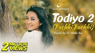 Todiyo 2 Pachhi Pachhi  Rajesh Rai Ft Alisha Rai  New Nepali Pop Song 2016 [upl. by Lerat]