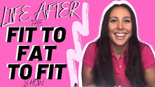 Life After The Fit To Fat To Fit Show [upl. by Faith311]