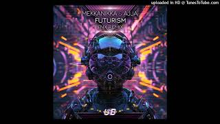 Mekkanikka amp Ajja  Futurism  FNX Rmx [upl. by Caldera]