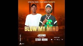 Star Born ft Jasino blow my mind official audio [upl. by Heiney232]