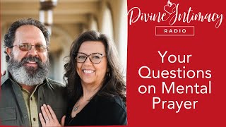 Questions on Mental Prayer Pt 2  Divine Intimacy Radio [upl. by Barram]