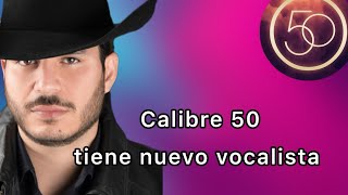 Calibre 50 tiene nuevo cantante 💥 ¡Era de Colmillo Norteño ‼️ [upl. by Namlas430]