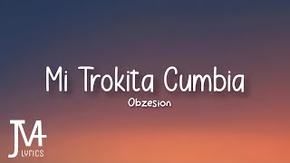 Obzesion  Mi Trokita Cumbia Lyrics [upl. by Tearle]