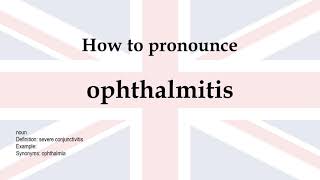 How to pronounce ophthalmitis  meaning [upl. by Bronez]