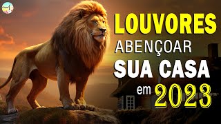 Louvores de Adoração 2023 com letra  Louvores para abençoar o lar  Melhor Musica Gospel [upl. by Levitan]