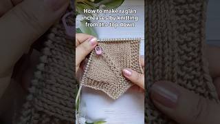 How to make raglan increases by knitting from the top down knittingdesign knittingstitchpatterns [upl. by Oirifrop]