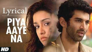 quotPiya Aaye Naquot Aashiqui 2 Full Song with Lyrics  Aditya Roy Kapur Shraddha Kapoor [upl. by Aihsekram789]