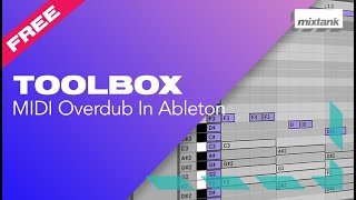 How to Overdub MIDI in Ableton Live 11  The Mixtank Toolbox [upl. by Yanahs356]