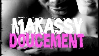 MAKASSY  DOUCEMENT CLIP OFFICIEL [upl. by Nnail]