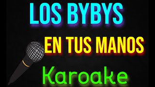 🎤Los Bybys  En Tus Manos 🎼 Karaoke 🎙 Mundo Karaoke 🎵 [upl. by Sly595]