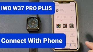 IWO W37 PRO PLUS Smartwatch Series How to Connect With Phone Detailed Steps GuideWatch 7 Copy [upl. by Broderick]