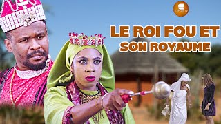 Le Roi Fou Et Son Royaume  Films Africains  Films Nigérians En Français [upl. by Aicener]