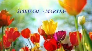 ŚPIEWAM  MARYJA [upl. by Hooker493]