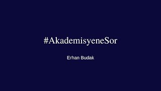 AkademisyeneSor Erhan Budak [upl. by Lein260]