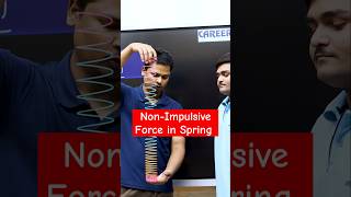 NonImpulsive Force in Spring  Rakesh Sir  shorts physics careerpoint [upl. by Bordy]