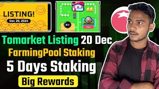 Tomarket Listing Confirm 20 Dec  Tomarket FarmingPool Staking Big rewards Only 5 Days Left [upl. by Enaamuj]