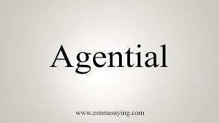 How To Say Agential [upl. by Pape34]