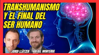 TRANSHUMANISMO la SINGULARIDAD y el FINAL del SER HUMANO con Rafael Monterde [upl. by Harrow]