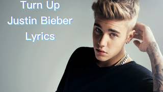 Justin Bieber  Turn Up Lyrics Unreleased Song [upl. by Mollie]