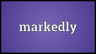 Markedly Meaning [upl. by Ihdin25]