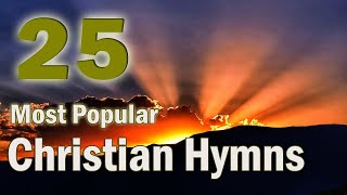 The 25 Most Popular Christian HymnsWith playlist [upl. by Llechtim170]