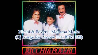 Ricchi amp Poveri  Mamma Maria Dj Gurge ReGroove Ext BPM 135 [upl. by Anaejer]