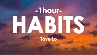 Tove Lo  Habits Stay High 1HOURLyrics [upl. by Akiner]