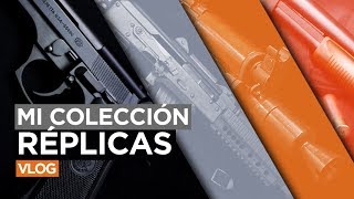 Mis Réplicas de Airsoft VLOG  La Mejor o Peor Colección del Mundo [upl. by Setiram918]