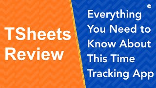 TSheets Review Everything You Need to Know About This Time Tracking app [upl. by Perpetua]