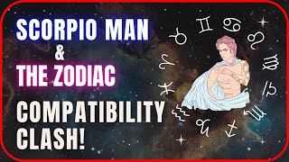 Scorpio Man amp The Zodiac  Compatibility Clash  Zodiac Sign [upl. by Johnson334]