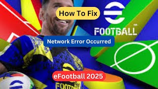 How To Fix quotNetwork Error Occurredquot in eFootball 2025 Mobile [upl. by Eloc682]