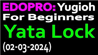 EDOPRO YuGiOh for beginners  YataGarasu Lock 02032023 [upl. by Trescha]